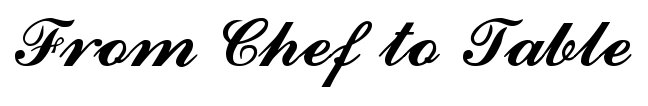 From Chef to Table